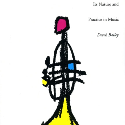 Improvisation: Its Nature And Practice In Music