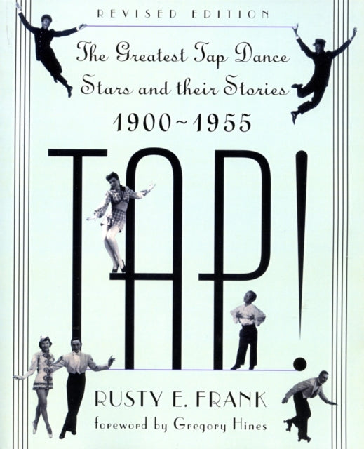 Tap The Greatest Tap Dance Stars And Their Stories 19001955