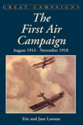 The First Air Campaign: August 1914 - November 1918