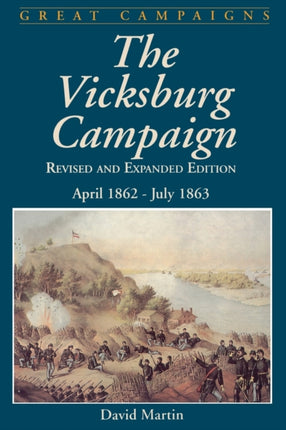 Vicksburg Campaign April 1862  July 1863 Great Campaigns