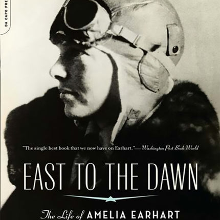 East to the Dawn The Life of Amelia Earhart