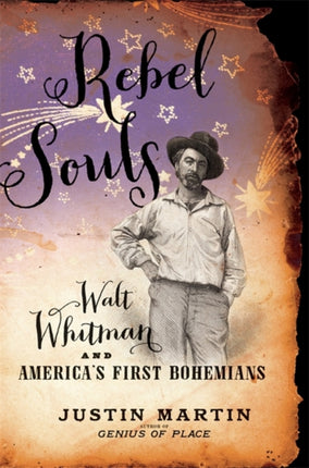 Rebel Souls Walt Whitman and Americas First Bohemians Merloyd Lawrence Book