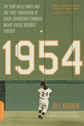 1954: The Year Willie Mays and the First Generation of Black Superstars Changed Major League Baseball Forever