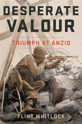 Desperate Valour: Triumph at Anzio