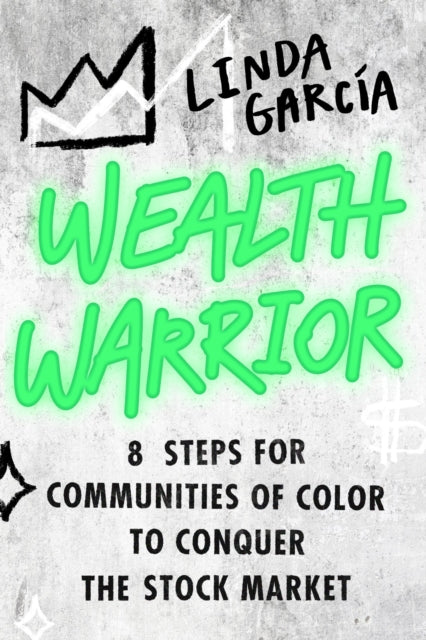 Wealth Warrior  8 Steps for Communities of Color to Conquer the Stock Market