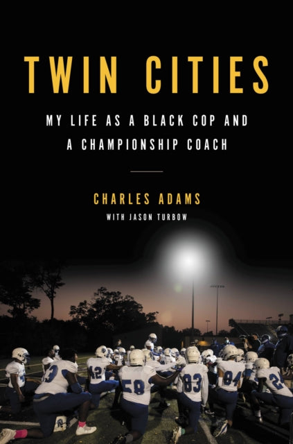 Twin Cities: My Life as a Black Cop and a Championship Coach