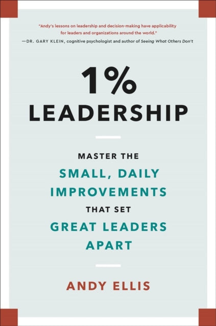 1% Leadership: Master the Small, Daily Improvements that Set Great Leaders Apart