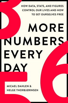 More Numbers Every Day: How Data, Stats, and Figures Control Our Lives and How to Set Ourselves Free