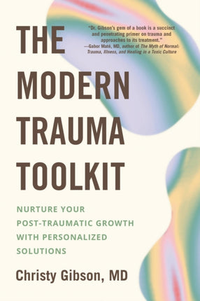 The Modern Trauma Toolkit: Nurture Your Post-Traumatic Growth with Personalized Solutions