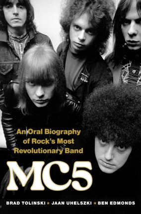 MC5 AN ORAL BIOGRAPHY OF ROCKS MOST REVO