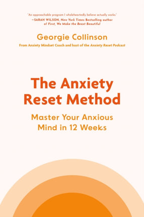 The Anxiety Reset Method: Master Your Anxious Mind in 12 Weeks