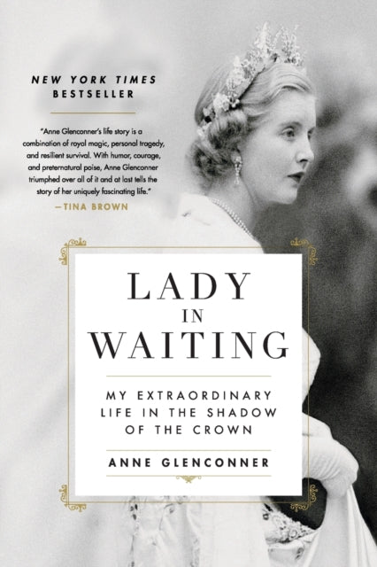 Lady in Waiting: My Extraordinary Life in the Shadow of the Crown