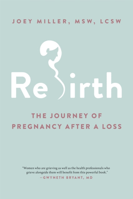 Rebirth: The Journey of Pregnancy After a Loss