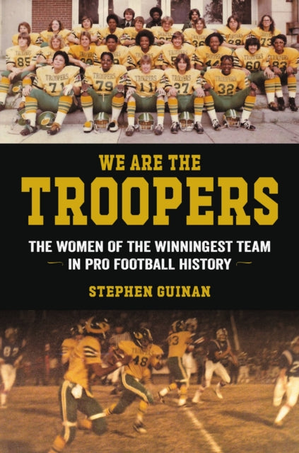 We Are the Troopers: The Women of the Winningest Team in Pro Football History