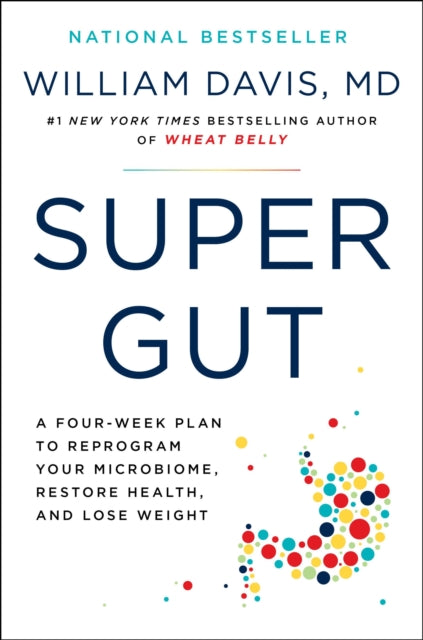 Super Gut: A Four-Week Plan to Reprogram Your Microbiome, Restore Health, and Lose Weight