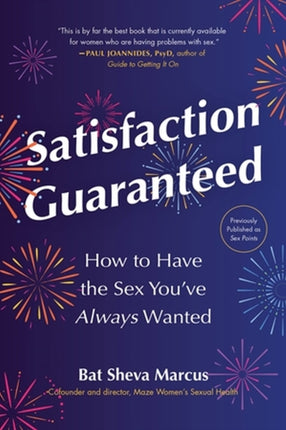 Satisfaction Guaranteed: How to Have the Sex You’ve Always Wanted