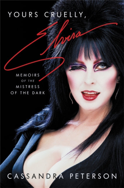 Yours Cruelly, Elvira: Memoirs of the Mistress of the Dark