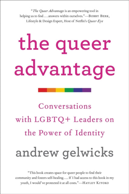 The Queer Advantage: Conversations with LGBTQ+ Leaders on the Power of Identity