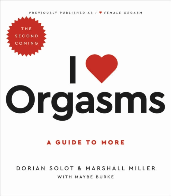 I Love Orgasms: A Guide to More