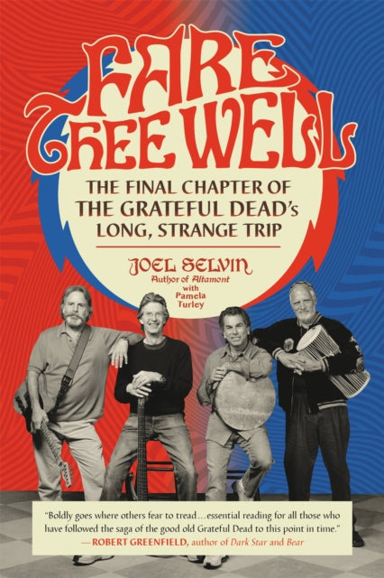 Fare Thee Well: The Final Chapter of the Grateful Dead's Long, Strange Trip