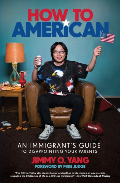 How to American: An Immigrant's Guide to Disappointing Your Parents