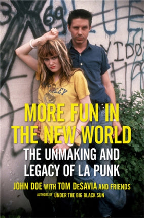 More Fun in the New World: The Unmaking and Legacy of L.A. Punk