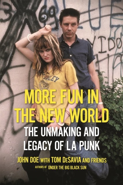 More Fun in the New World: The Unmaking and Legacy of L.A. Punk