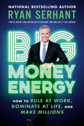 Big Money Energy: How to Rule at Work, Dominate at Life, and Make Millions