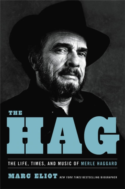 The Hag: The Life, Times, and Music of Merle Haggard