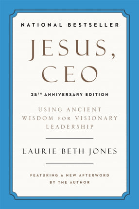 Jesus, CEO (25th Anniversary): Using Ancient Wisdom for Visionary Leadership