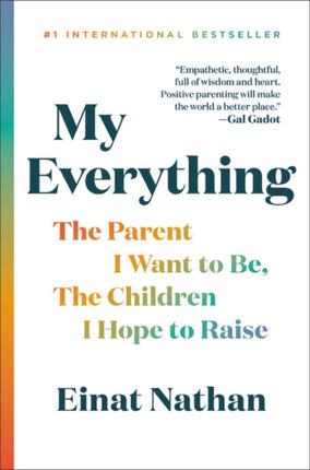 My Everything: The Parent I Want to Be, the Children I Hope to Raise