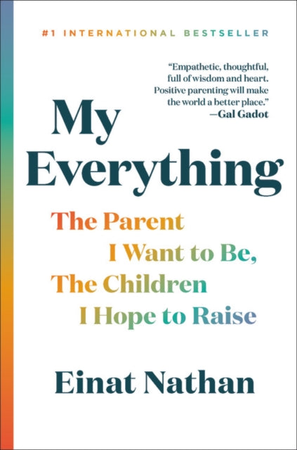 My Everything: The Parent I Want to Be, the Children I Hope to Raise