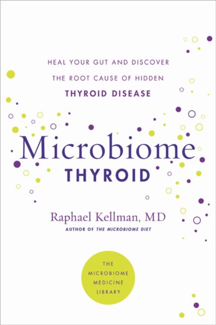 Microbiome Thyroid: Restore Your Gut and Heal Your Hidden Thyroid Disease