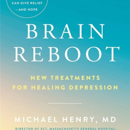 Brain Reboot: New Treatments for Healing Depression