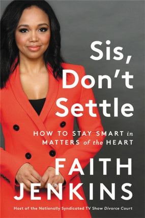 Sis, Don't Settle: How to Stay Smart in Matters of the Heart