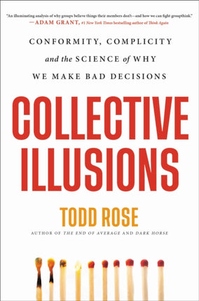 Collective Illusions: Conformity, Complicity, and the Science of Why We Make Bad Decisions