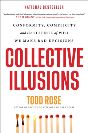 Collective Illusions: Conformity, Complicity, and the Science of Why We Make Bad Decisions