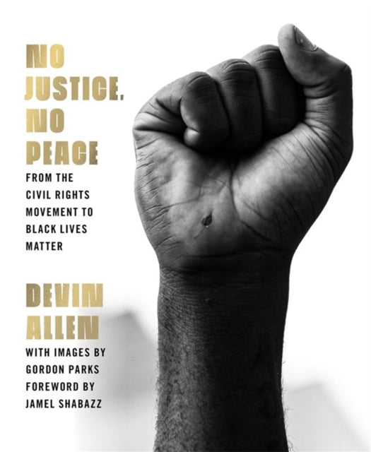 No Justice, No Peace: From the Civil Rights Movement to Black Lives Matter