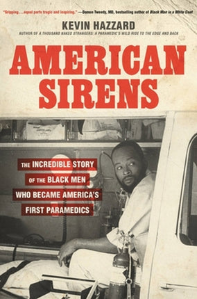 American Sirens: The Incredible Story of the Black Men Who Became America's First Paramedics