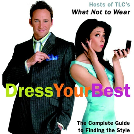 Dress Your Best The Complete Guide to Finding the
