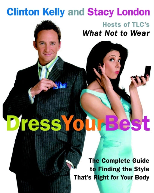 Dress Your Best The Complete Guide to Finding the