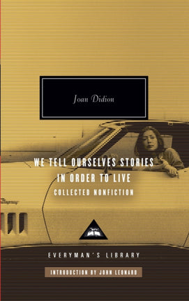 We Tell Ourselves Stories in Order to Live: Collected Nonfiction; Introduction by John Leonard