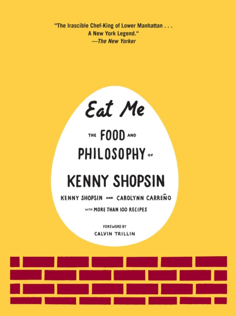 Eat Me The Food and Philosophy of Kenny Shopsin