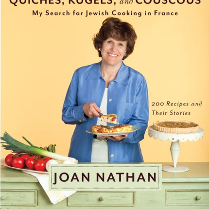 Quiches, Kugels, and Couscous: My Search for Jewish Cooking in France: A Cookbook