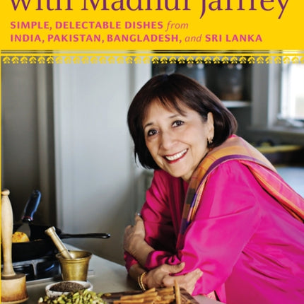 At Home with Madhur Jaffrey: Simple, Delectable Dishes from India, Pakistan, Bangladesh, and Sri Lanka: A Cookbook