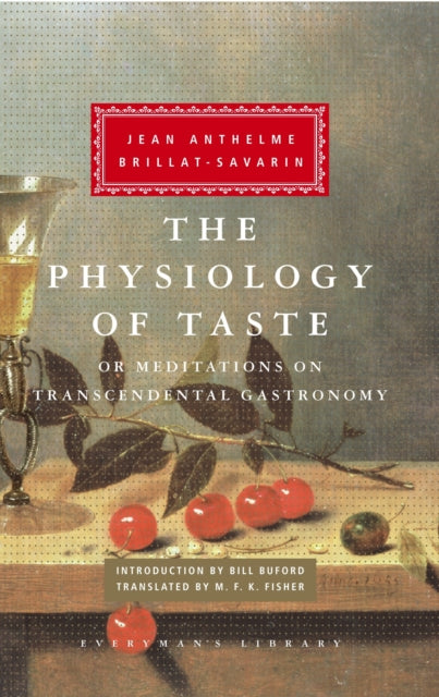 The Physiology of Taste: or Meditations on Transcendental Gastronomy; Introduction by Bill Buford