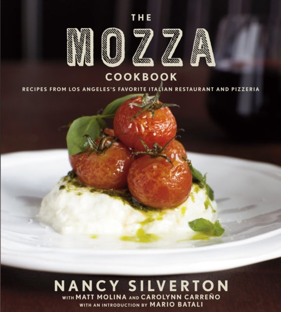 The Mozza Cookbook: Recipes from Los Angeles's Favorite Italian Restaurant and Pizzeria