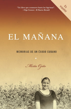 El mañana  Finding Mañana A Memoir of a Cuban Exodus