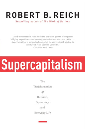 Supercapitalism: The Transformation of Business, Democracy, and Everyday Life