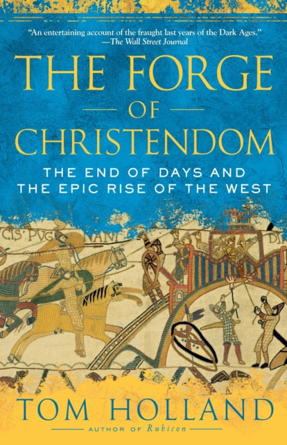 The Forge of Christendom: The End of Days and the Epic Rise of the West